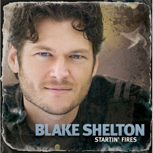 Blake Shelton   Startin Fires  
