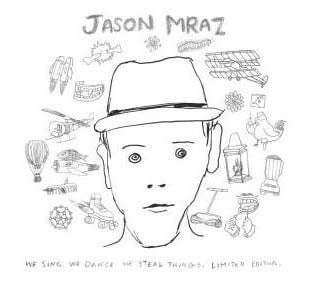 Jason Mraz   We Sing, We Dance, We Steal Things [Deluxe Edition 