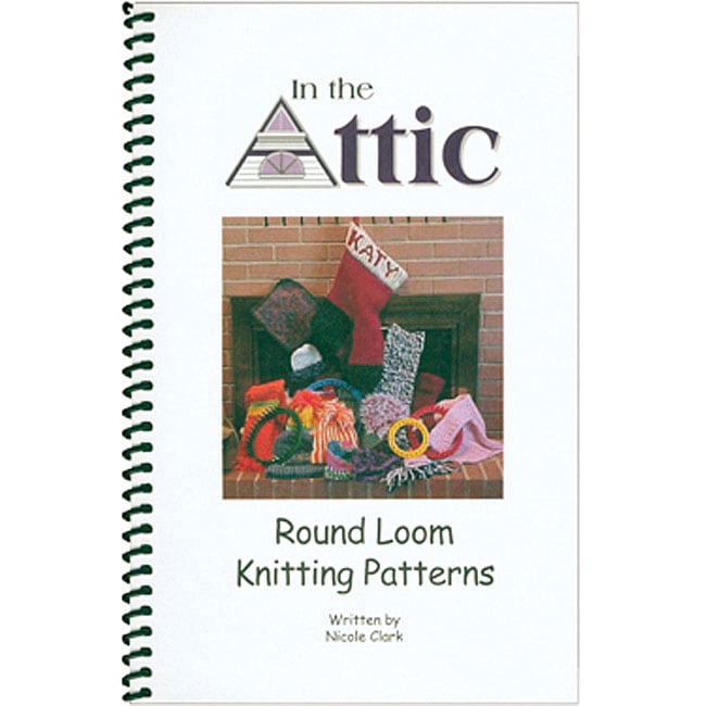 In The Attic Round Loom Knitting Patterns Book Free Shipping On Orders Over 45 Overstock