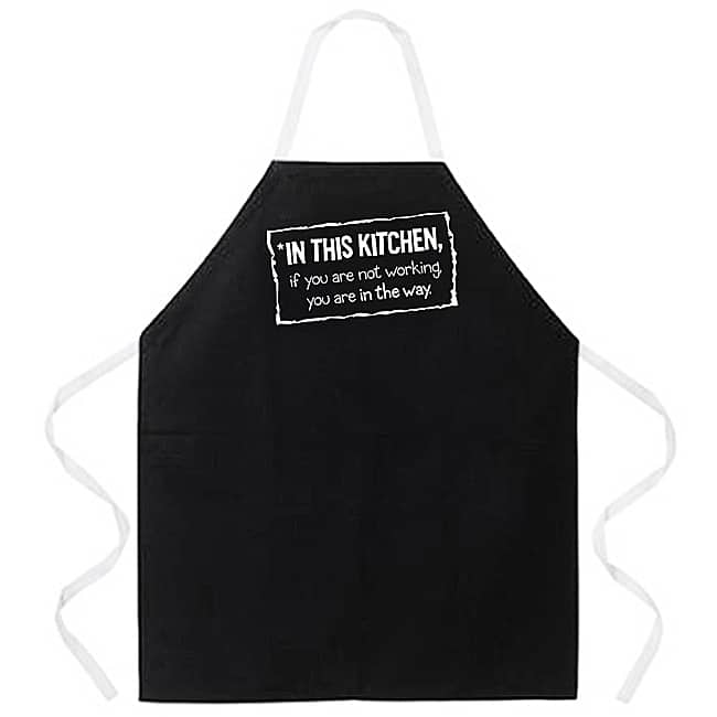 'In this Kitchen If You Are Not Working You Are In The Way' Apron-Black