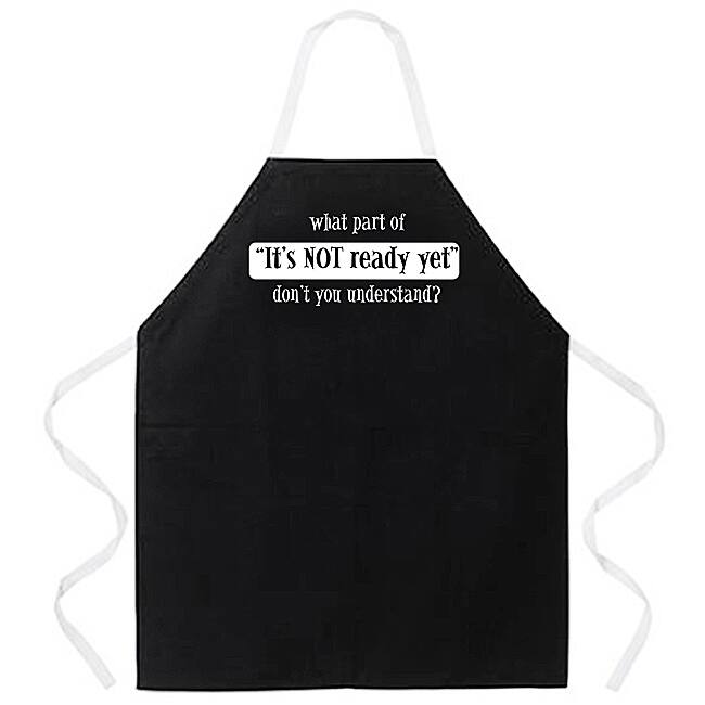 'What Part Of It's Not Ready Don't You Understand' Kitchen Apron-Black