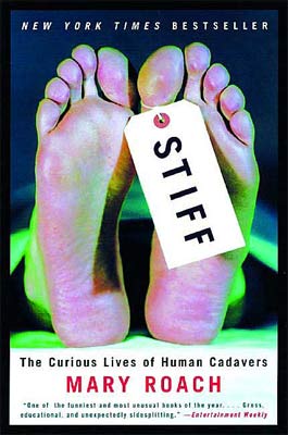 Stiff The Curious Lives of Human Cadaver  