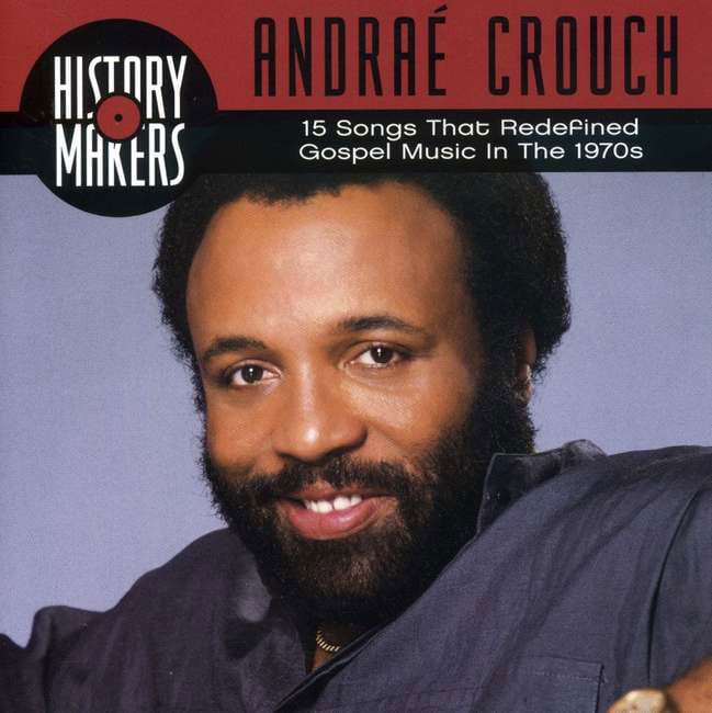 Andrae Crouch   Andrae Crouch A Collection Of 15 Songs That Redefined 