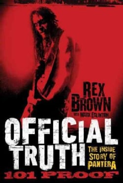 Official Truth, 101 Proof The Inside Story of Pantera (Hardcover