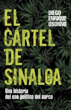 El cartel de Sinaloa / The Sinaloa Cartel Una Historia Del Uso