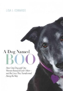 Dog Named Boo How One Dog and One Woman Rescued Each Other   and