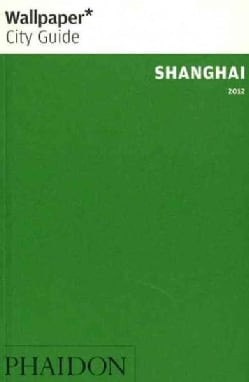 Wallpaper City Guide 2012 Shanghai (Paperback) Today $8.87