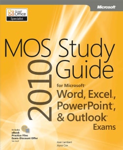 MOS 2010 Study Guide for Microsoft Word, Excel, Powerpoint, and