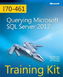 Querying Microsoft SQL Server 2012 Exam 70 461 Training Kit Today $