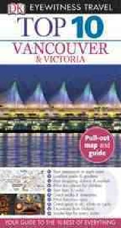 Eyewitness Travel Top 10 Vancouver & Victoria Canada