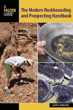 The Modern Rockhounding and Prospecting Handbook (Paperback) Today $