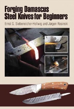 Forging Damascus Steel Knives for Beginners (Spiral bound) Today $22