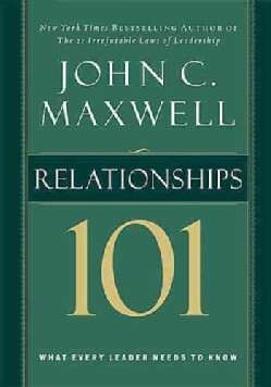 Relationships 101 What Every Leader Needs to Know (Hardcover) Today