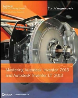 Mastering Autodesk Inventor 2013 and Autodesk Inventor LT 2013