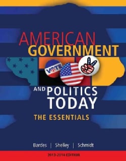 American Government and Politics Today The Essentials 2013   2014