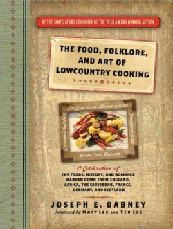The Food, Folklore, and Art of Lowcountry Cooking A Celebration of