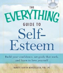 The Everything Guide to Self Esteem Build Your Confidence, Set Goals