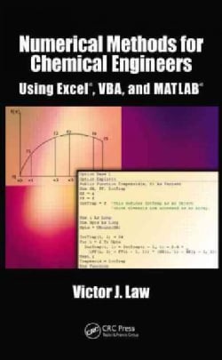 Numerical Methods for Chemical Engineers Using Excel, VBA, and MATLAB