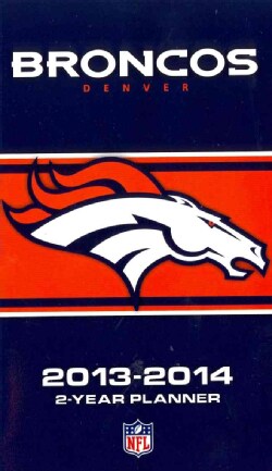 Denver Broncos NFL 2013 14 2 Year Planner (Calendar)