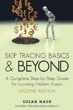 Skip Tracing Basics And Beyond A Complete Step By Step Guide For Locating Hidden Assets