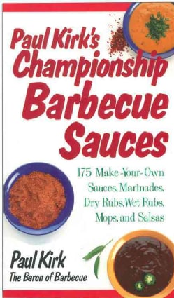 Paul Kirks Championship Barbecue Sauces 175 Make Your Own Sauces