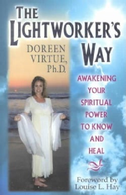 The Lightworkers Way Awakening Your Spiritual Power to Know and Heal