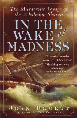 In the Wake of Madness The Murderous Voyage of the Whaleship Sharon