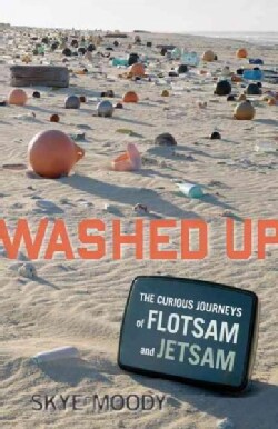 Washed Up The Curious  of Flotsam & Jetsam (Paperback) Today