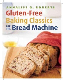 Gluten Free Baking Classics for the Bread Machine (Paperback) Today $