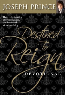 Destined to Reign Devotional Daily Reflections Fo Effortless Success