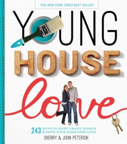 Young House Love 243 Ways to Paint, Craft, Update, and Show Your Home