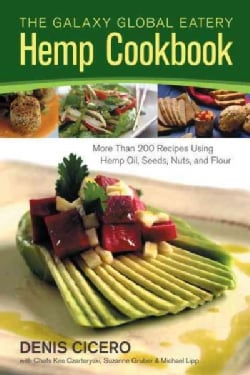 The Galaxy Global Eatery Hemp Cookbook More Than 200 Recipes Using