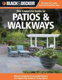 The Complete Guide to Patios & Walkways Money Saving Do it Yourself