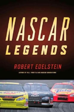 NASCAR Legends Memorable Men, Moments, and Machines in Racing History