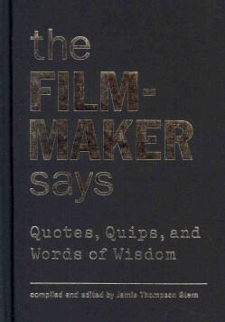 The-Filmmaker-Says-Quotes-Quips-and-Words-of-Wisdom