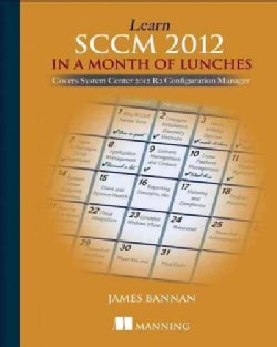 Learn Sccm 2012 in a Month of Lunches Covers System Center 2012 R2 Configuration Manager (Paperback) General Computer