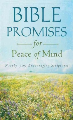 Bible Promises for Peace of Mind Nearly 500 Encouraging Scriptures