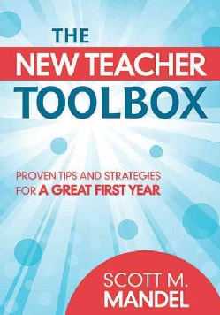 The New Teacher Toolbox Proven Tips and Strategies for a Great First