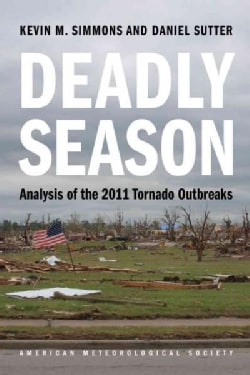 Deadly Season Analyzing the 2011 Tornado Outbreaks (Paperback) Today