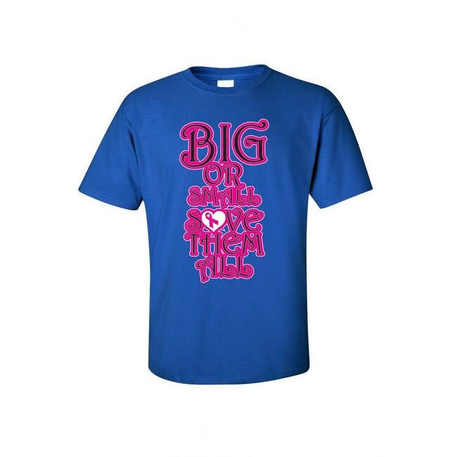 Unisex T Shirt Big Or Small Save Them All Breast Cancer Support Awareness Pink Overstock Unisex T Shirt Big Or Small Save Them All Breast Cancer Support Awareness Pink Overstock