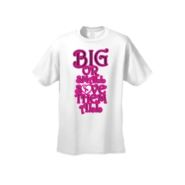 Unisex T Shirt Big Or Small Save Them All Breast Cancer Support Awareness Pink Overstock Unisex T Shirt Big Or Small Save Them All Breast Cancer Support Awareness Pink Overstock