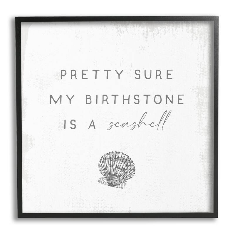 Stupell My Birthstone Is Seashell Vintage Inspirational Saying Framed Wall Art, Design by Daphne Polselli - Grey - 17 x 17 - Black