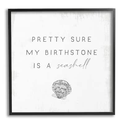 Stupell My Birthstone Is Seashell Vintage Inspirational Saying Framed Wall Art, Design by Daphne Polselli - Grey