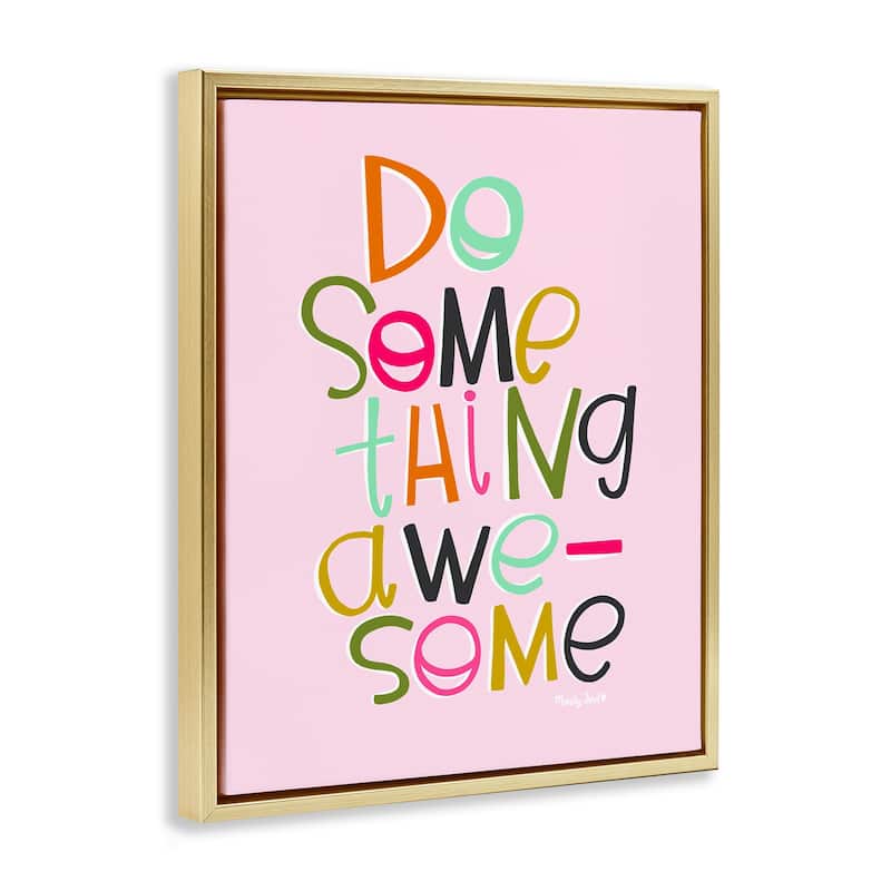 Stupell Do Something Awesome on Pink Framed Floater Canvas Wall Art Design By Mandy Ford Art + Illustration