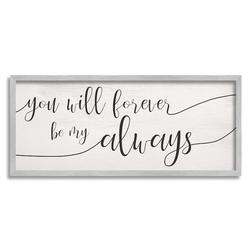 Stupell Forever Be My Always Romantic Cursive Typography Framed Wall Art