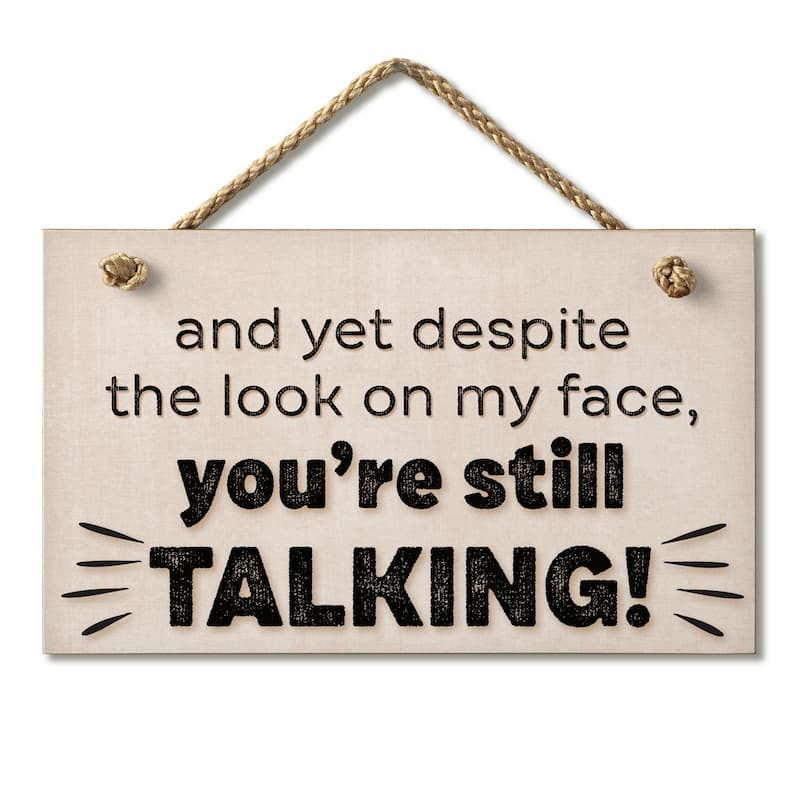 Hanging Wood Sign - Look On My Face