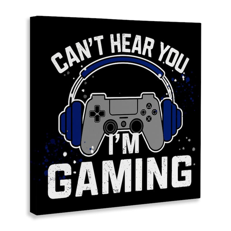 Stupell Can't Hear You Gaming Canvas Wall Art Design By Kim Allen