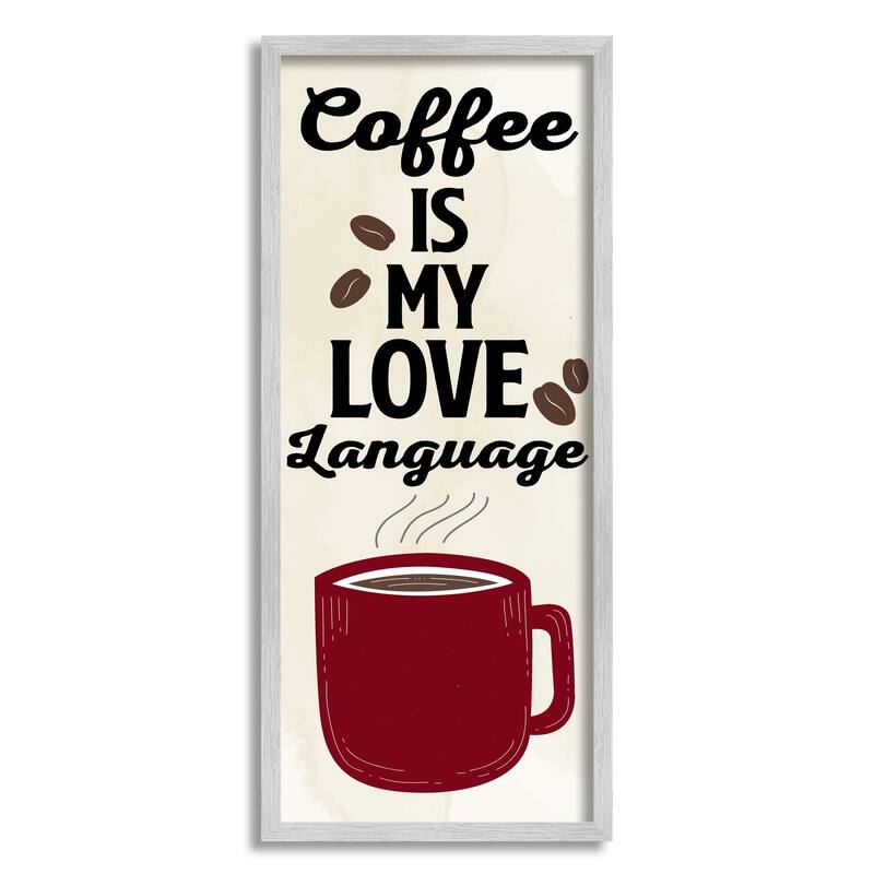 Stupell Coffee Is My Love Language Framed Giclee Art Design by Kim Allen - 13 x 30 - Grey