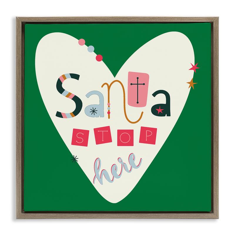 Stupell Santa Stop Here Heart Framed Floater Canvas Wall Art Design By Sazerelli Designs - 18 x 18 - Brown