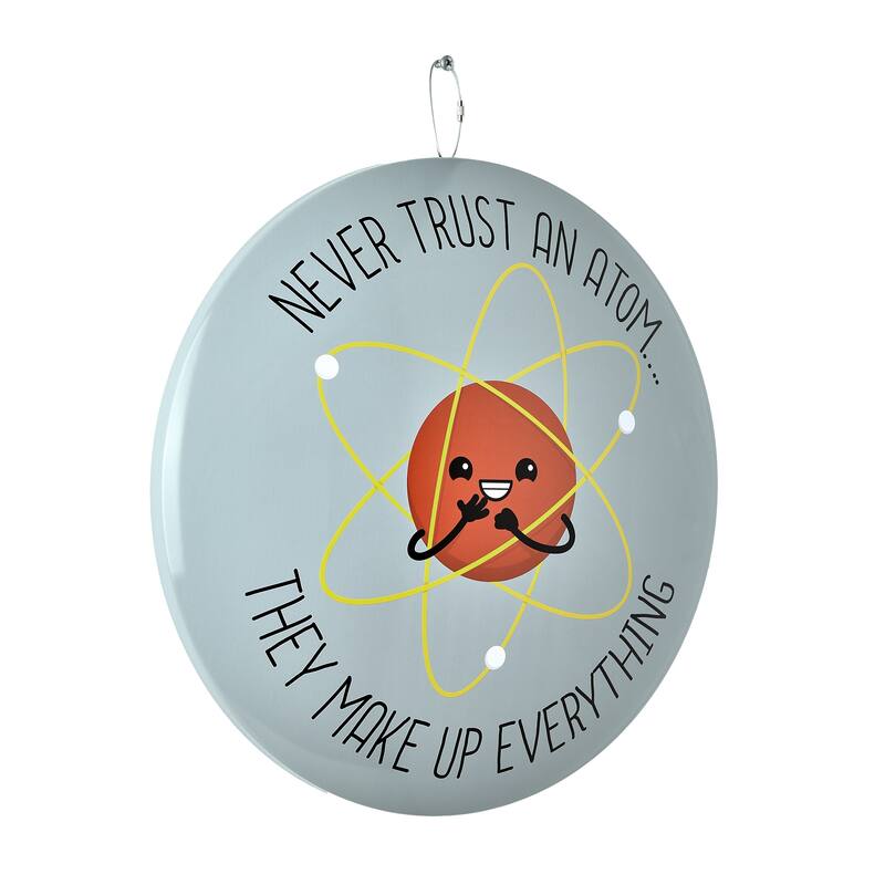 American Art Decor Round Dome Metal Sign - 15" x 15" - Never Trust An Atom Metal Dome